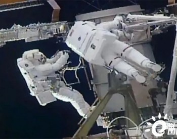 宇航员完成第二次太空行走 准备<em>国际空间站</em>太阳能电池板的升级改造工作