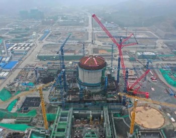 中广核广东太平岭核电项目1号机组顺利完成穹顶吊装