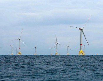 加速布局新能源！国家能源集团计划建成一批海上风电项目