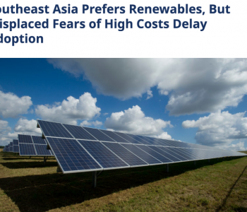 东南亚国家青睐可再生能源，但担心<em>成本</em>太高
